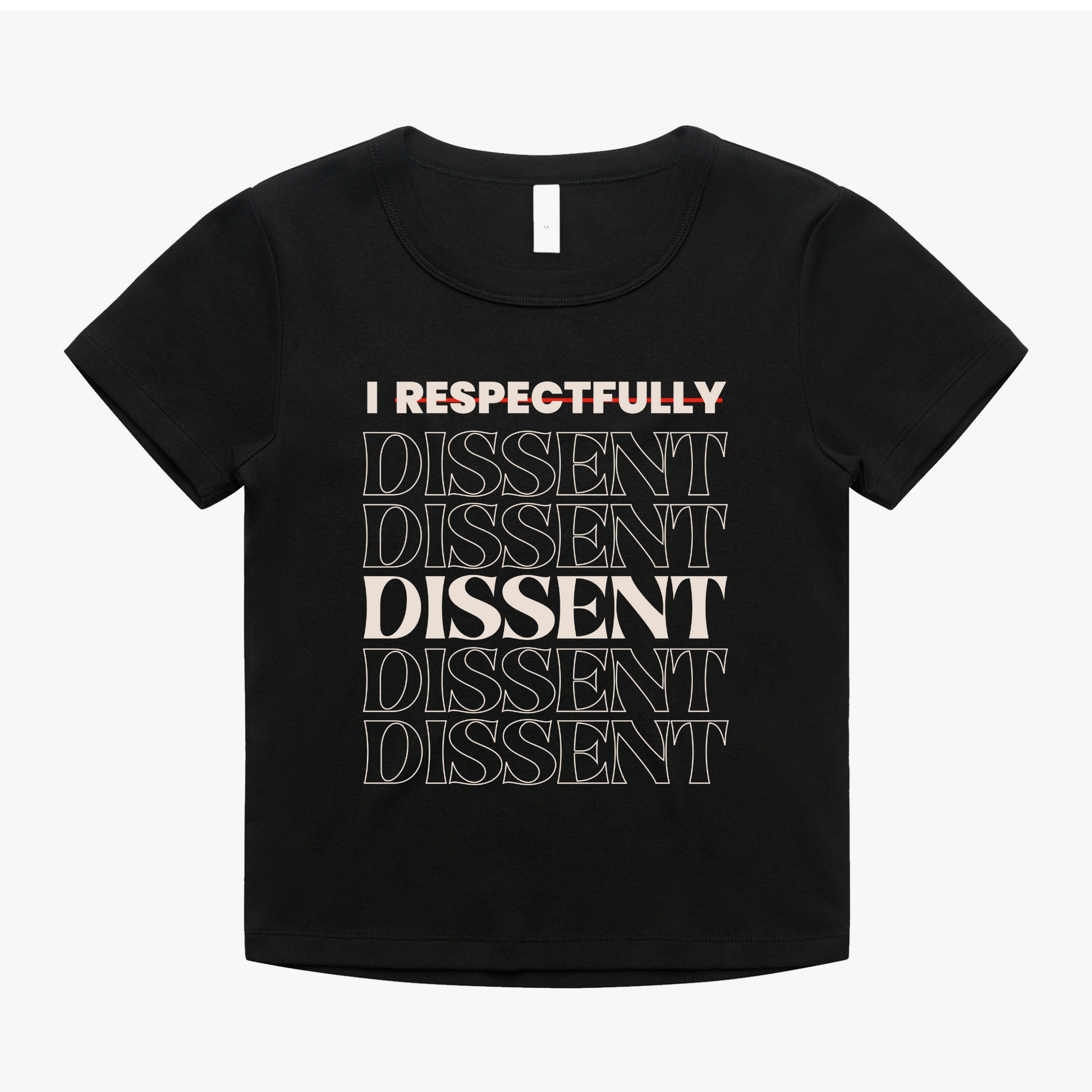 Black baby tee with text 'I Respectfully Dissent' and multiple 'Dissent' in a bold design.